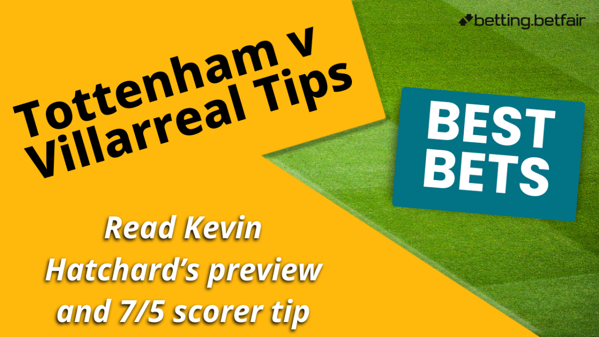 Kevin Hatchard's best bets for Spurs v Villarreal